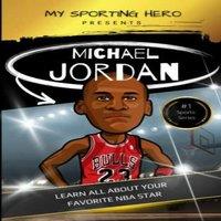 Rob Green My Sporting Hero: Michael Jordan: Learn all about your favorite