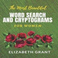 Elizabeth Grant The Most Beautiful Word Search & Cryptograms For Women: The Must