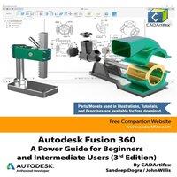 John Willis Autodesk Fusion 360: A Power Guide for Beginners & Intermediate