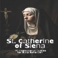 David Smith St. Catherine of Siena: 70 Inspirational Quotes for Daily