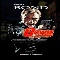 James Harris From Bond To Bowie: The art & science of storytelling and