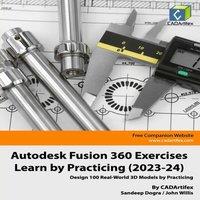 John Willis Autodesk Fusion 360 Exercises - Learn by Practicing (2023-24):