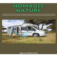 James Patterson Nomadic Nature: A Comprehensive Guide to RV Camping in National