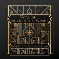Henry David Thoreau Walden; or, Life in the Woods, and: On the Duty of Civil