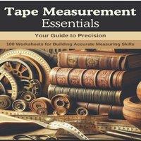 John Carter Tape Measurement Essentials: Your Guide to Precision: 100