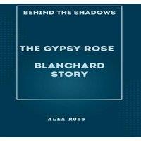 Alex Ross Behind the Shadows: The Gypsy Rose Blanchard Story: Navigating