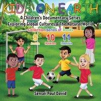Sensei Paul David Kids On Earth: A Children's Documentary Series Exploring Global