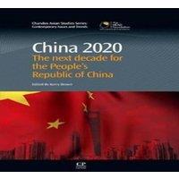 Kerry Brown China 2020: The Next Decade for the People S Republic of China