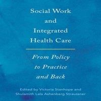 Oxford University Press Social Work & Integrated Health Care: From Policy to Practice