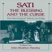 Oxford University Press Sati, the Blessing & the Curse: The Burning of Wives in India