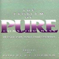 Oxford University Press The Problem of Pure Consciousness: Mysticism & Philosophy