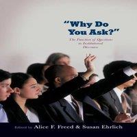Oxford University Press Why Do You Ask?: The Function of Questions in Institutional