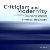 Thomas Docherty Criticism & Modernity: Aesthetics, Literature, & Nations in