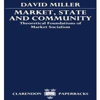 David Miller Market, State, & Community: Theoretical Foundations of Market