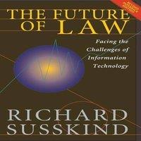 Richard Susskind The Future of Law: Facing the Challenges of Information Technology