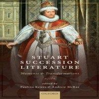 Oxford University Press Stuart Succession Literature: Moments & Transformations