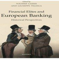 Oxford University Press Financial Elites & European Banking: Historical Perspectives