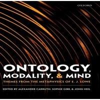 Oxford University Press Ontology, Modality, & Mind: Themes from the Metaphysics of E. J
