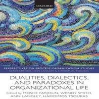 Oxford University Press Dualities, Dialectics, & Paradoxes in Organizational Life