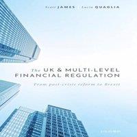 Scott James UK & Multi-Level Financial Regulation: From Post-Crisis Reform