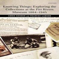 Chris Gosden Knowing Things: Exploring the Collections at the Pitt Rivers