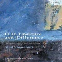 Amit Chaudhuri D. H. Lawrence & 'Difference': Postcoloniality & the Poetry of