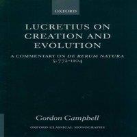 Gordon Campbell Lucretius on Creation & Evolution: A Commentary on de Rerum