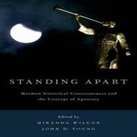 Oxford University Press Standing Apart: Mormon Historical Consciousness & the Concept of