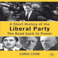 Chris Cook A Short History of the Liberal Party: The Road Back to Power in White