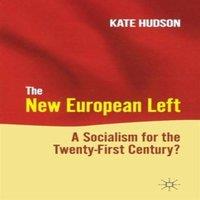 Kate Hudson The New European Left: A Socialism for the Twenty-First Century?