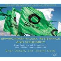Brian Doherty Environmentalism, Resistance & Solidarity: The Politics of