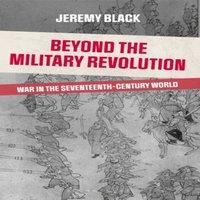 Jeremy Black Beyond the Military Revolution: War in the Seventeenth Century