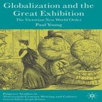 Paul Young Globalization & the Great Exhibition : The Victorian New World