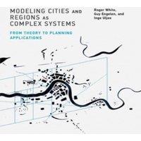 Roger White Modeling Cities & Regions as Complex Systems: From Theory to