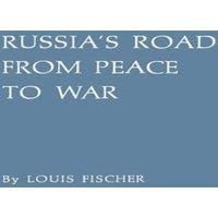 Louis Fischer Russia's Road from Peace to War: Soviet Foreign Relations