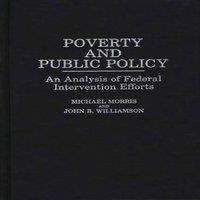 Michael Morris Poverty & Public Policy: An Analysis of Federal Intervention