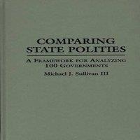 Michael J. Sullivan Comparing State Polities: A Framework for Analyzing 100