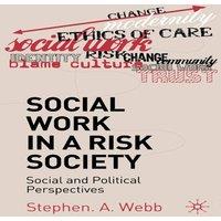 Stephen Webb Social Work in a Risk Society: Social & Political Perspectives