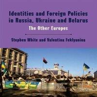 Stephen White Identities & Foreign Policies in Russia, Ukraine & Belarus