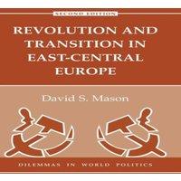 David Mason Revolution & Transition In East-central Europe: Second Edition