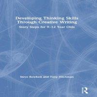 Steve Bowkett Developing Thinking Skills Through Creative Writing: Story Steps