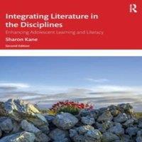 Sharon Kane Integrating Literature in the Disciplines: Enhancing Adolescent