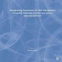 Sharon Kane Integrating Literature in the Disciplines : Enhancing Adolescent