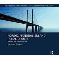 Vanessa Barker Nordic Nationalism & Penal Order: Walling the Welfare State