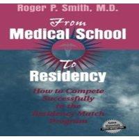 Roger Smith From Medical School to Residency: How to Compete Successfully in