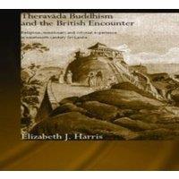 Elizabeth Harris Theravada Buddhism & the British Encounter: Religious
