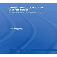 Paul Rogers Global Security & the War on Terror: Elite Power & the in White