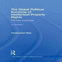 Christopher May The Global Political Economy of Intellectual Property Rights, 2nd