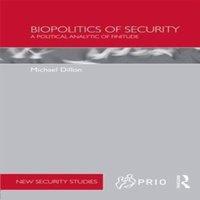 Michael Dillon Biopolitics of Security: A Political Analytic of Finitude in White