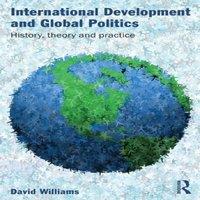 David Williams International Development & Global Politics: History, Theory and